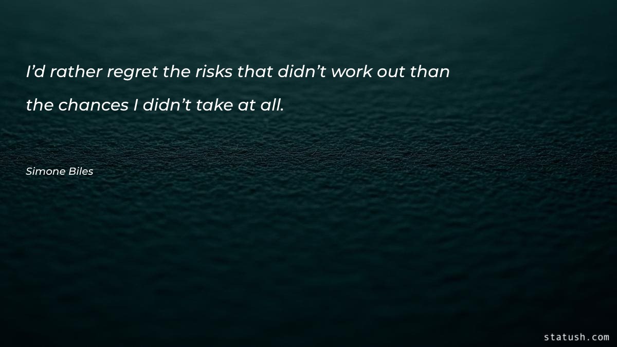 I’d rather regret the risks Motivational Quotes at statush.com