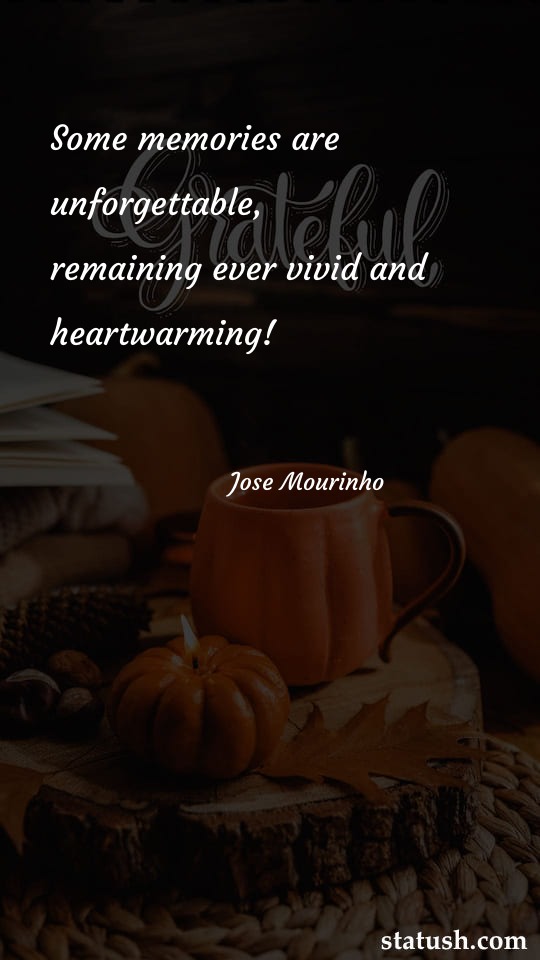 Some memories are - Thanksgiving Quotes at statush.com
