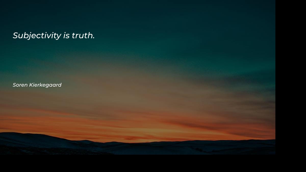 Subjectivity is truth Motivational Quotes at statush.com