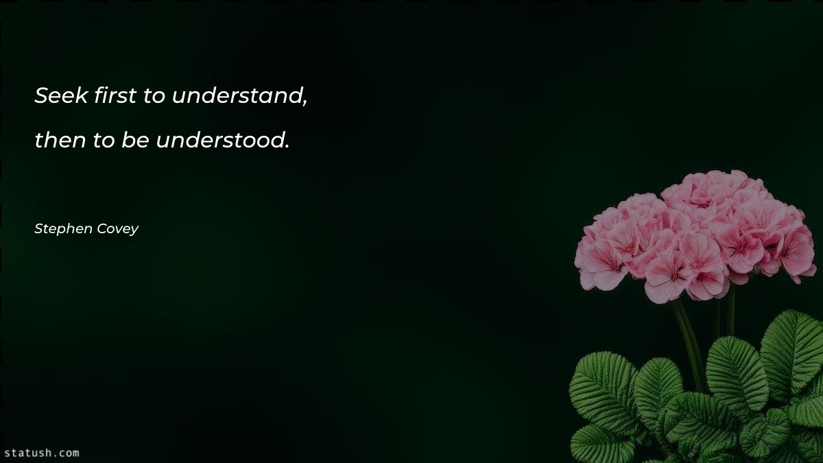 Seek first to understand, then Motivational Quotes at statush.com