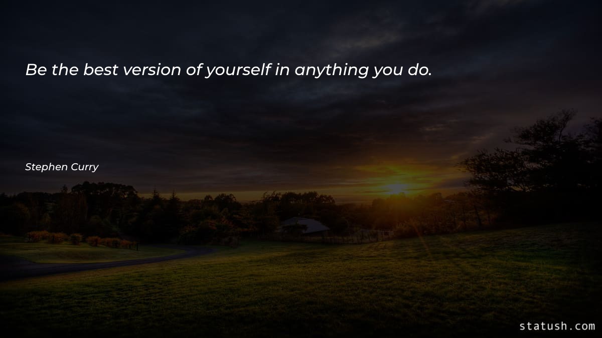 Be the best version of