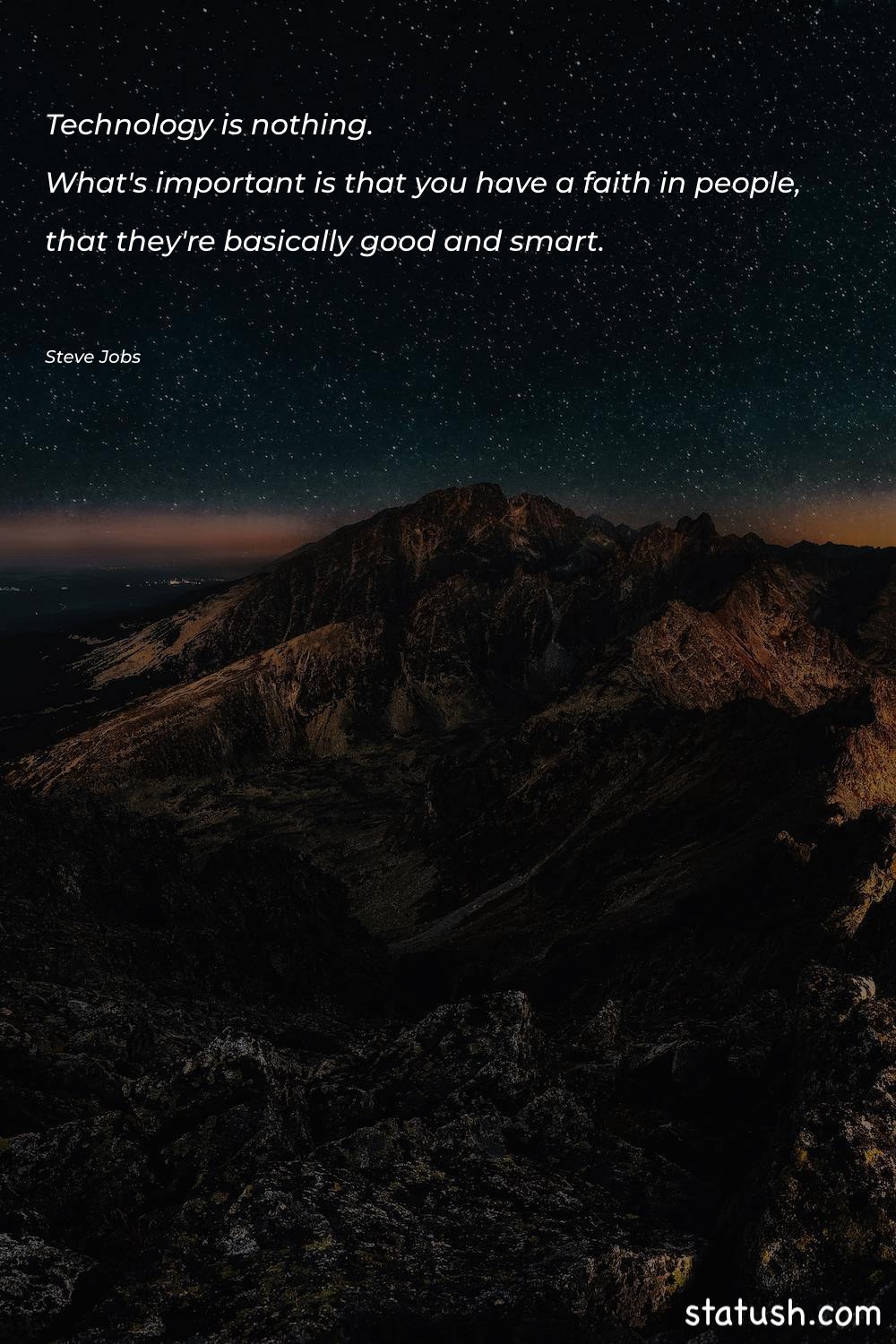 Technology is nothing. What's important