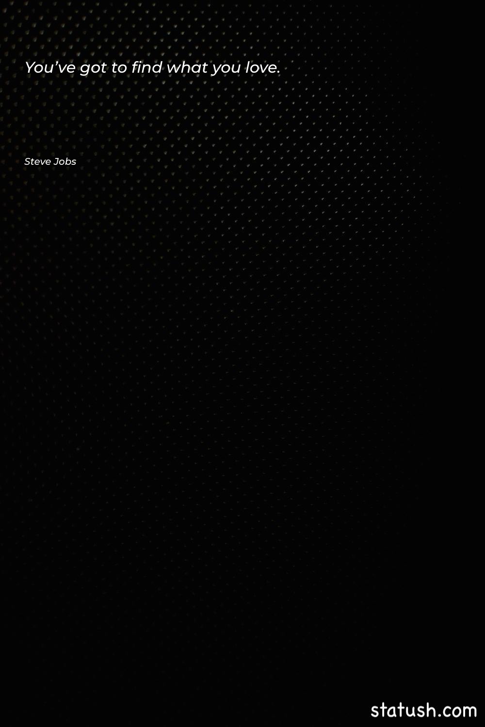 You’ve got to find what