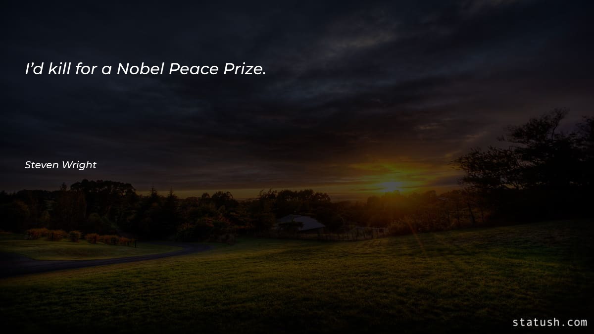 I’d kill for a Nobel Motivational Quotes at statush.com