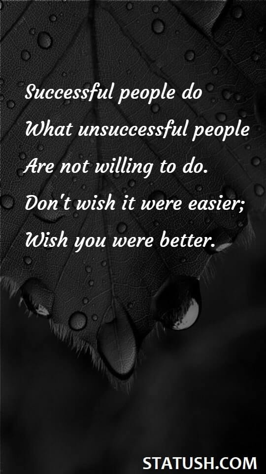 Successful people do what unsuccessful people - Success Quotes at statush.com