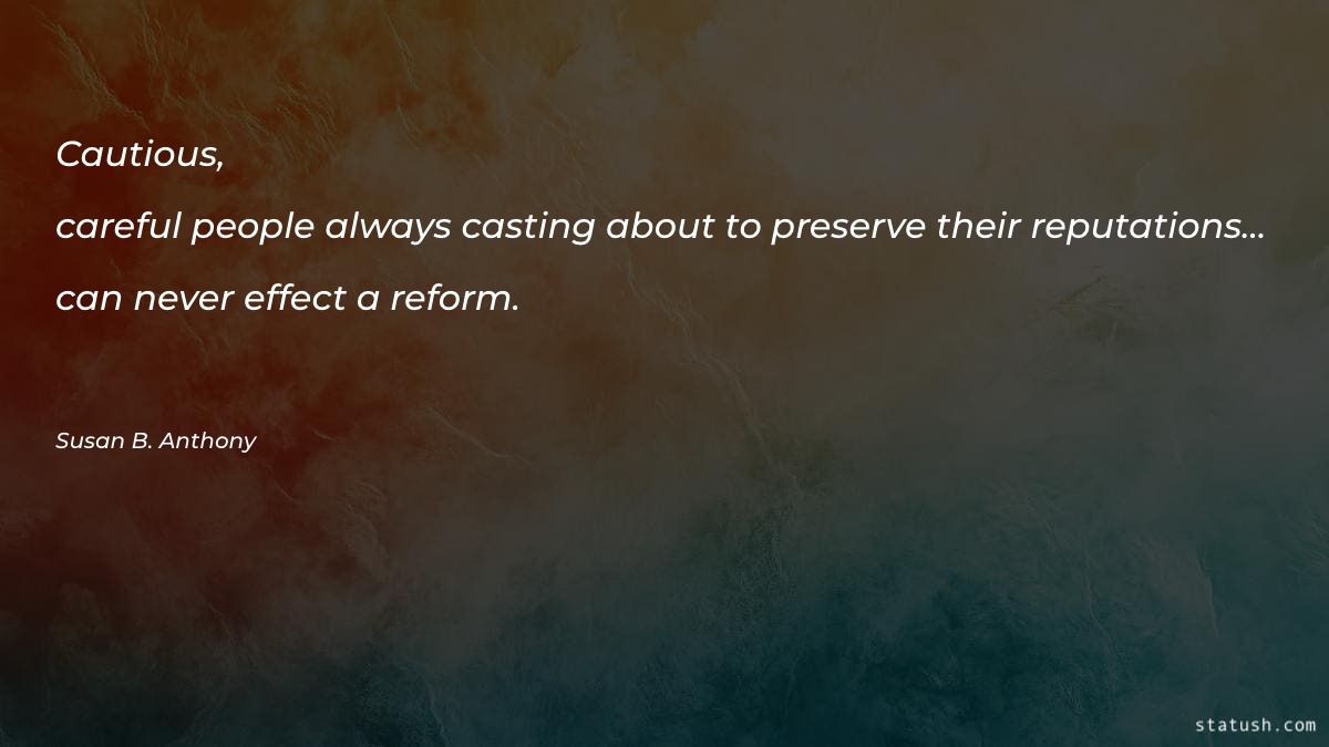 Cautious, careful people always casting