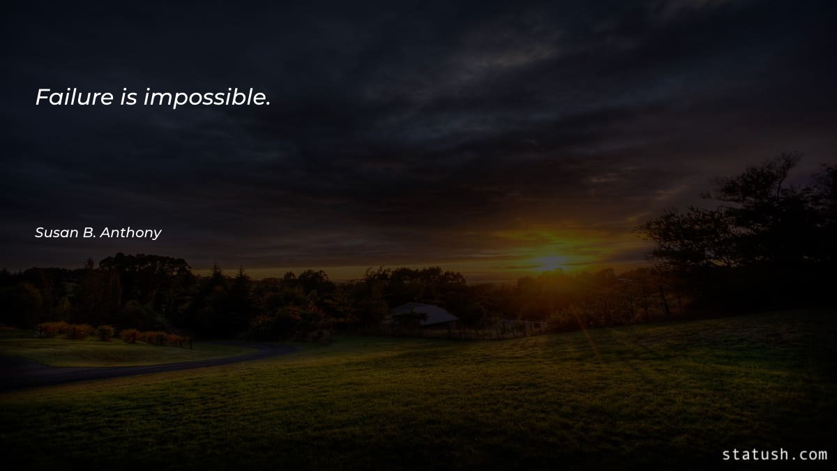 Failure is impossible