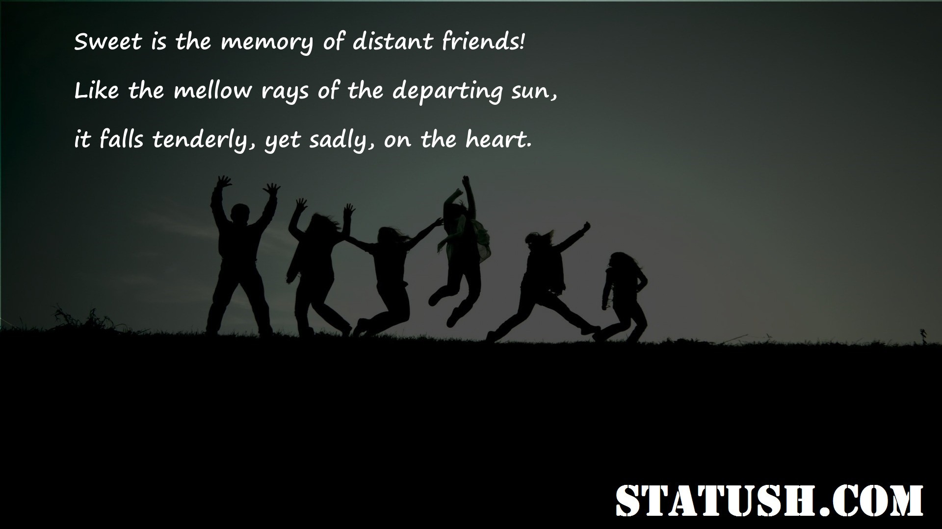Sweet is the memory of distant friends Friendship Quotes at statush.com