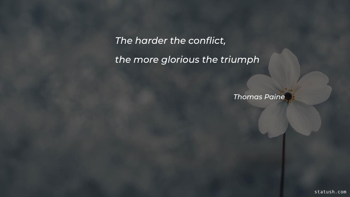 The harder the conflict - Motivational Quotes at statush.com