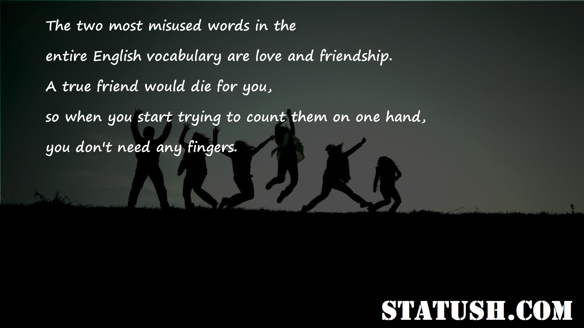 The two most misused words in the Friendship Quotes at statush.com