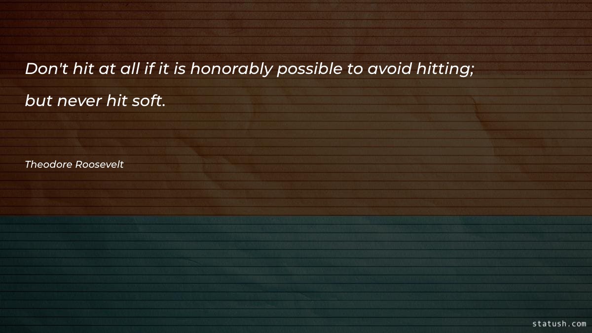 Don't hit at all if it is honorably possible - Motivational Quotes at statush.com