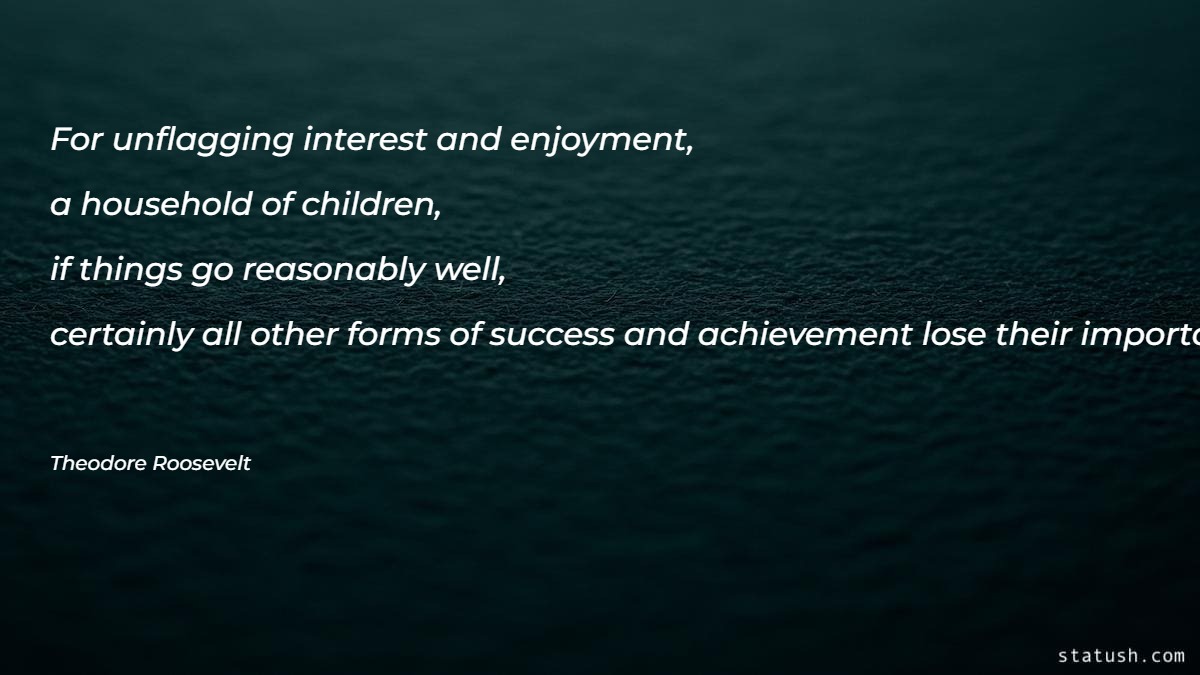 For unflagging interest and enjoyment - Motivational Quotes at statush.com