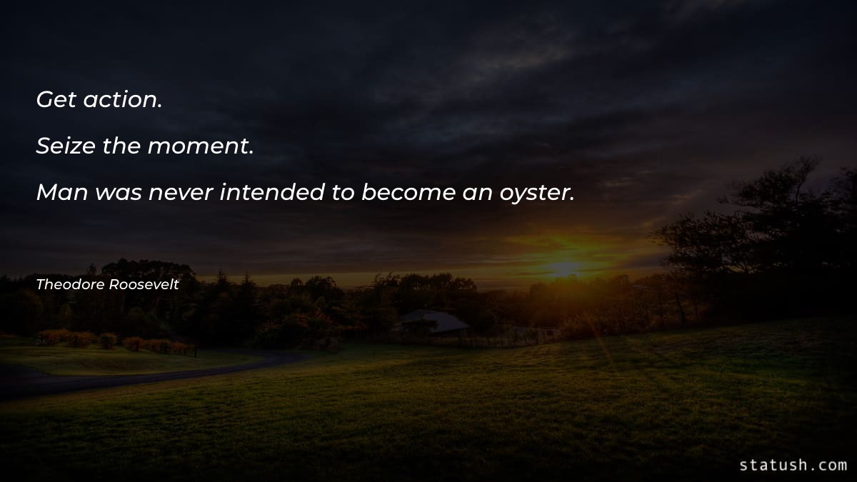 Get action Seize the moment. Motivational Quotes at statush.com