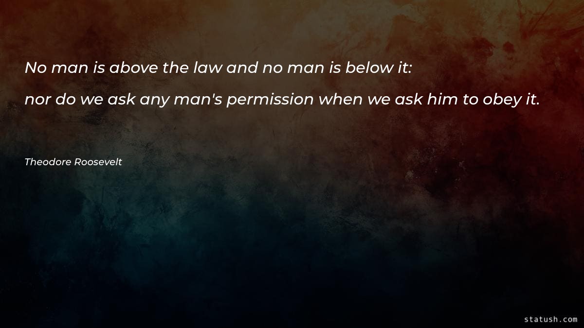 No man is above the law and no man is below - Motivational Quotes at statush.com