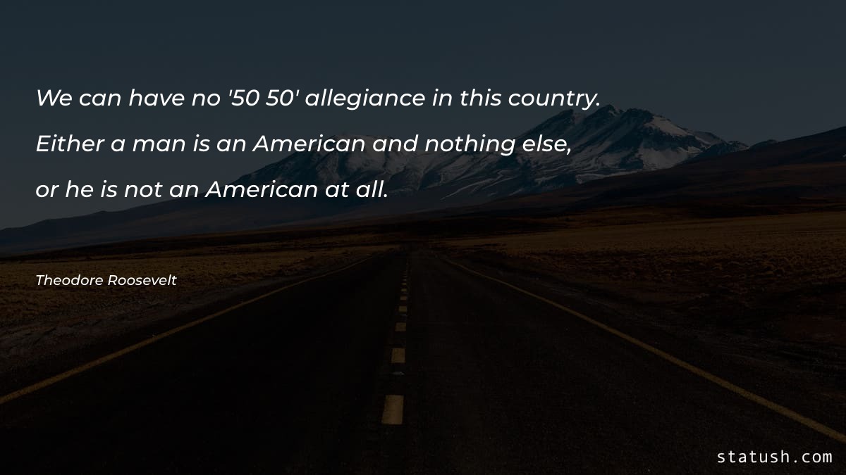 We can have no 50-50 allegiance - Motivational Quotes at statush.com