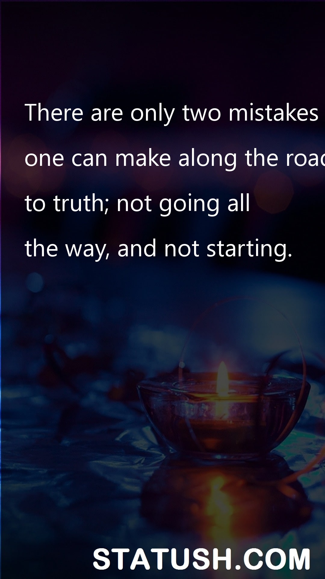 There are only two mistakes - Truth Quotes at statush.com