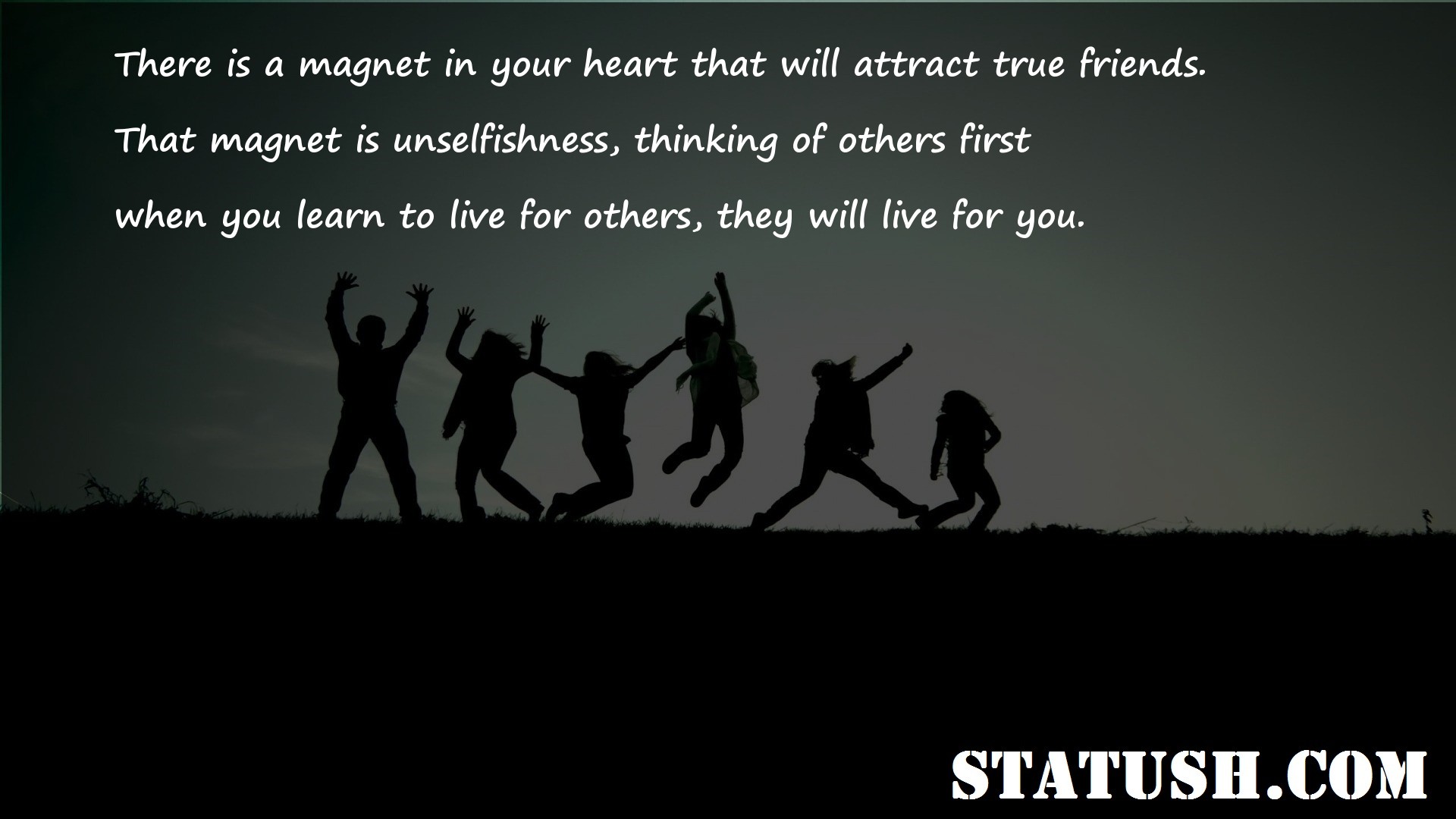 There is a magnet in your heart that will attract true friends Friendship Quotes at statush.com
