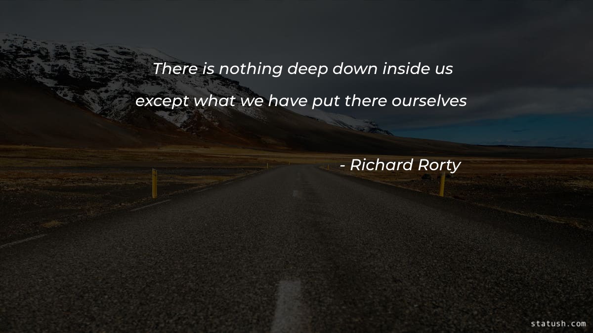 There is nothing deep down inside us except - Motivational Quotes at statush.com