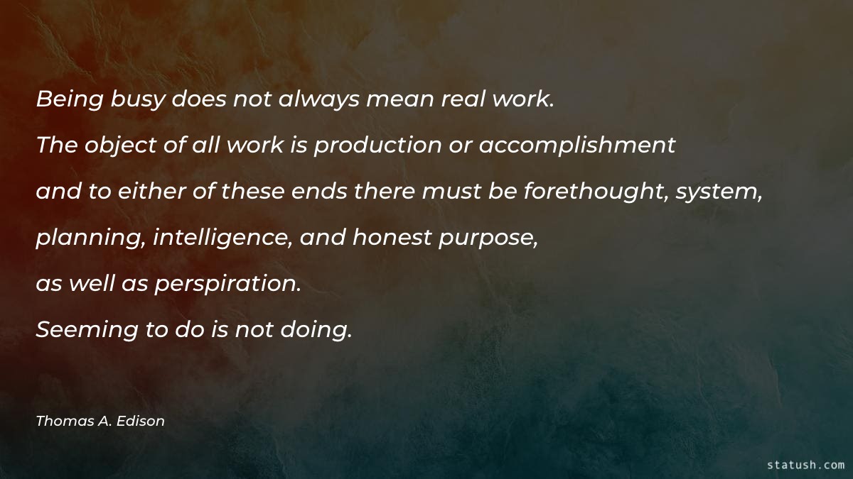 Being busy does not always mean real work Motivational Quotes at statush.com