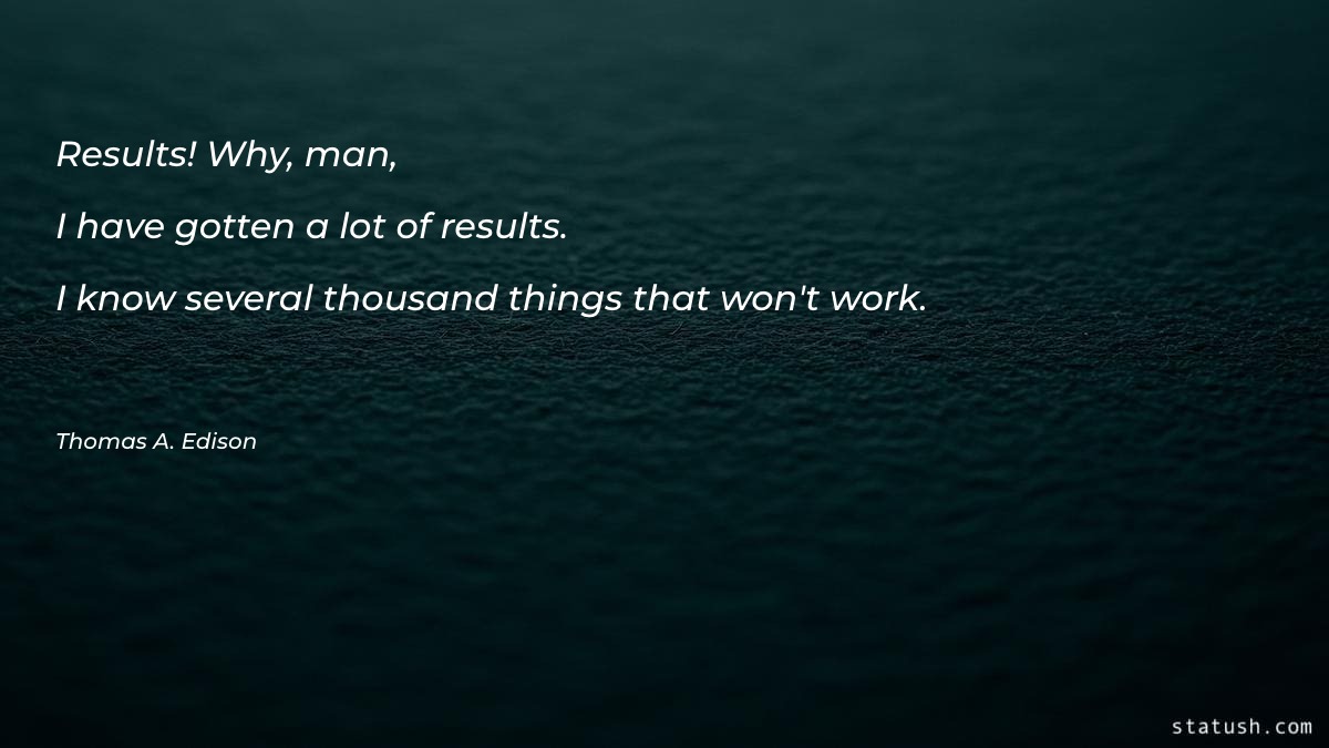 I have gotten a lot of results. - Motivational Quotes at statush.com