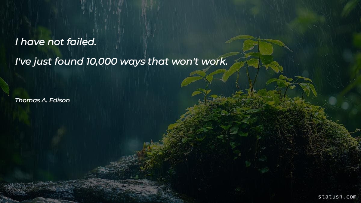 I have not failed. I've just found 10 - Motivational Quotes at statush.com