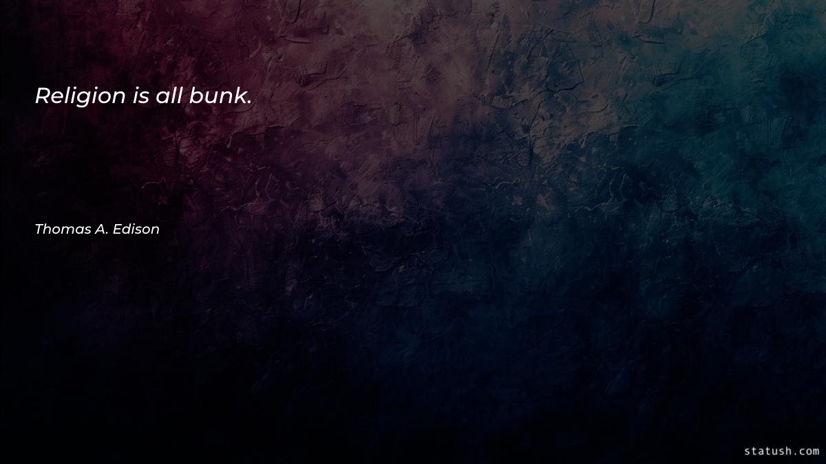 Religion is all bunk - Religion Quotes at statush.com