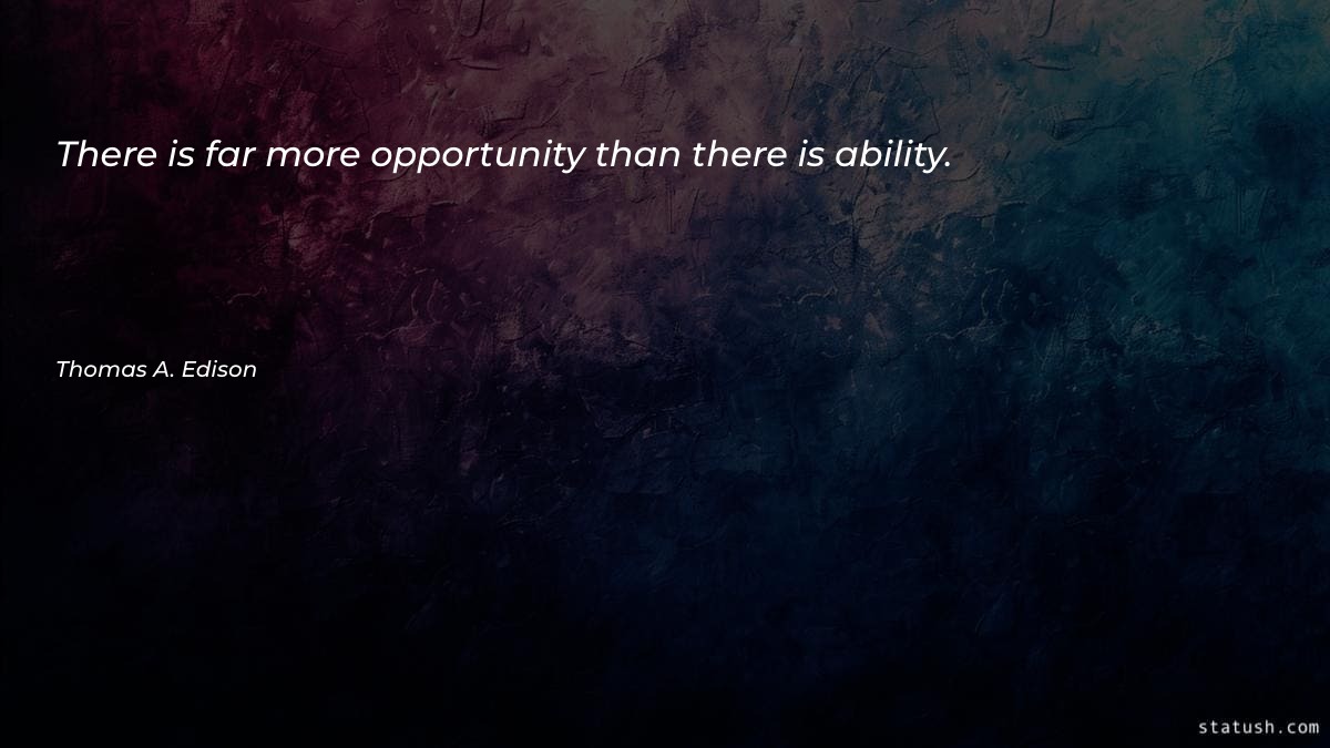 There is far more opportunity Motivational Quotes at statush.com