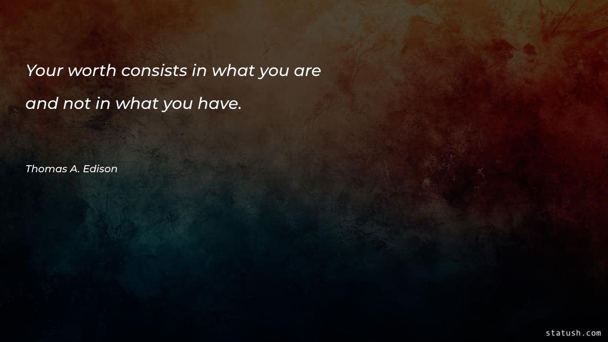 Your worth consists in what you are Motivational Quotes at statush.com