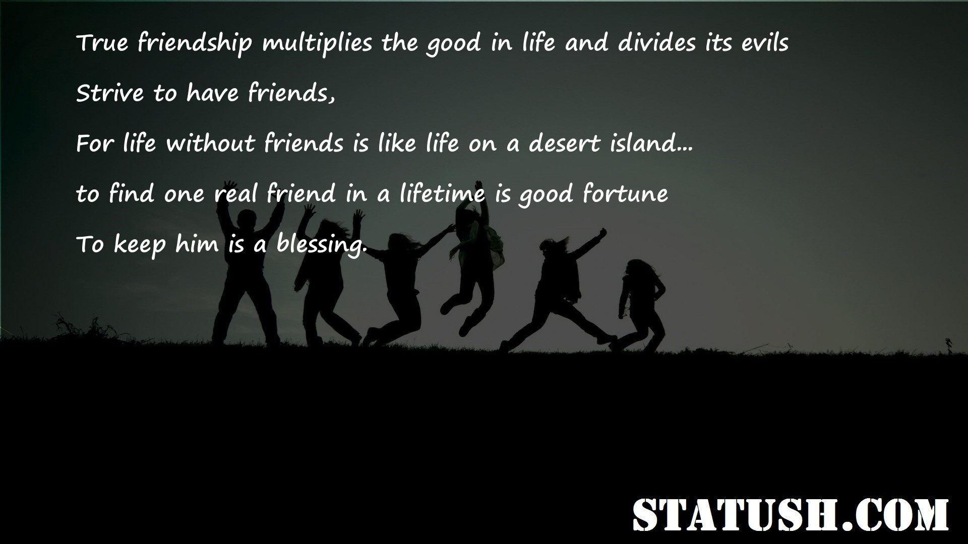 True friendship multiplies the good in life and divides its evils Friendship Quotes at statush.com