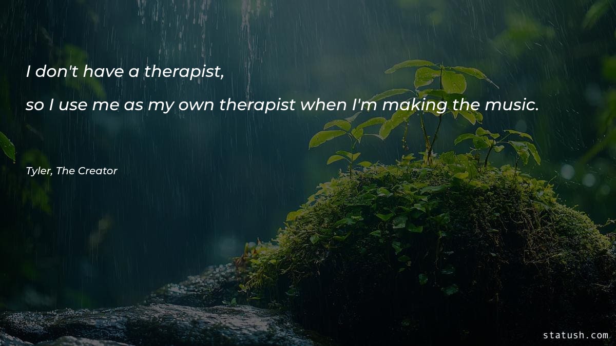 I don't have a therapist - Music Quotes at statush.com