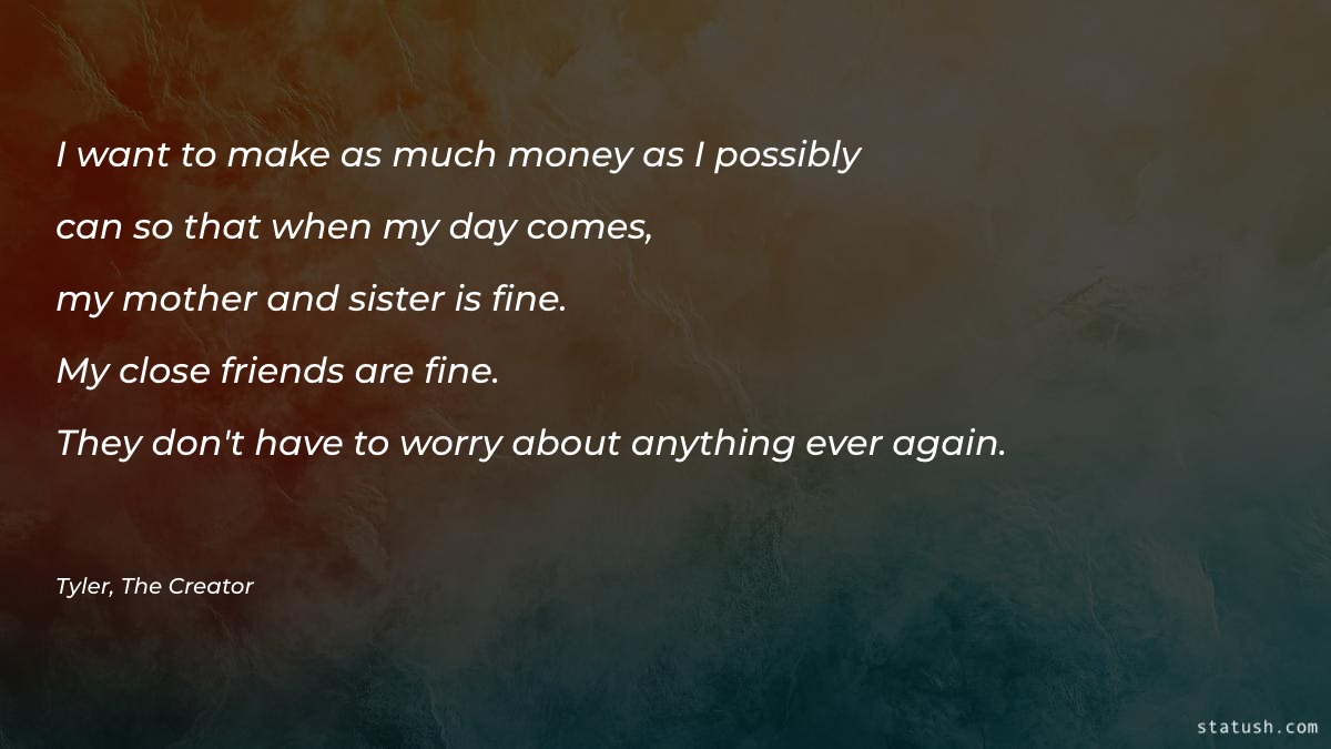 I want to make as much money Motivational Quotes at statush.com