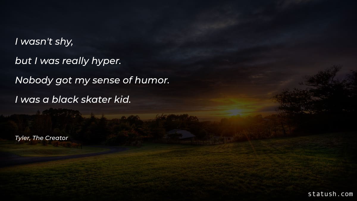 I wasn't shy - Motivational Quotes at statush.com