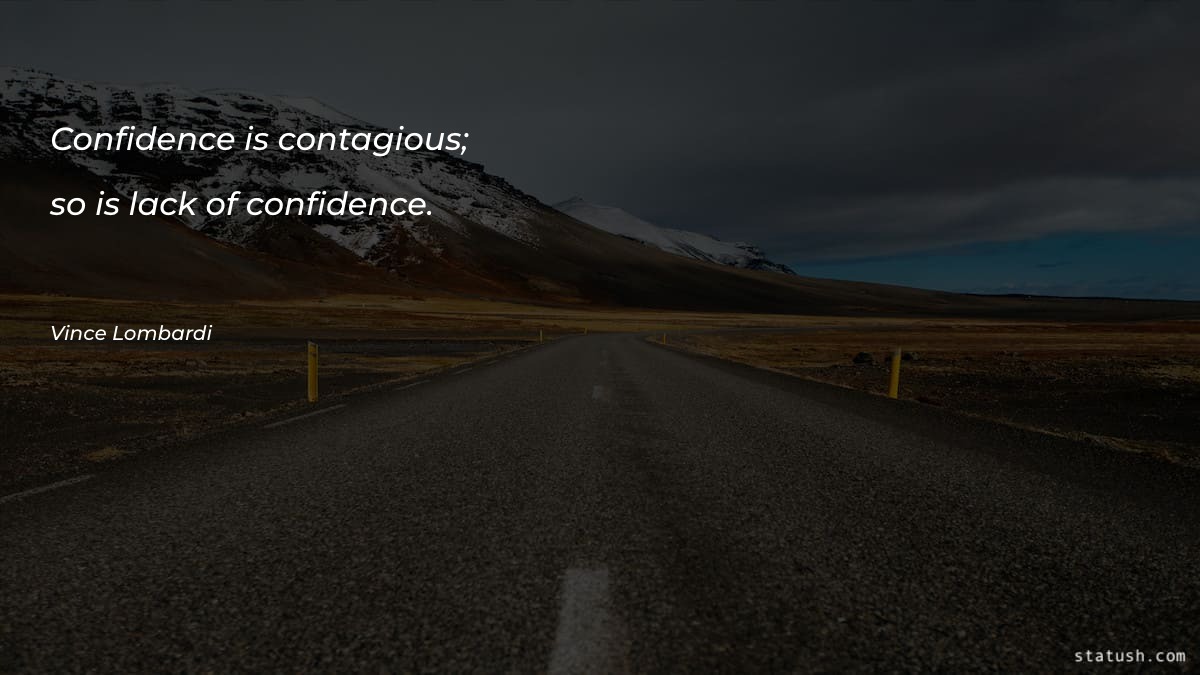 Confidence is contagious; so is Motivational Quotes at statush.com
