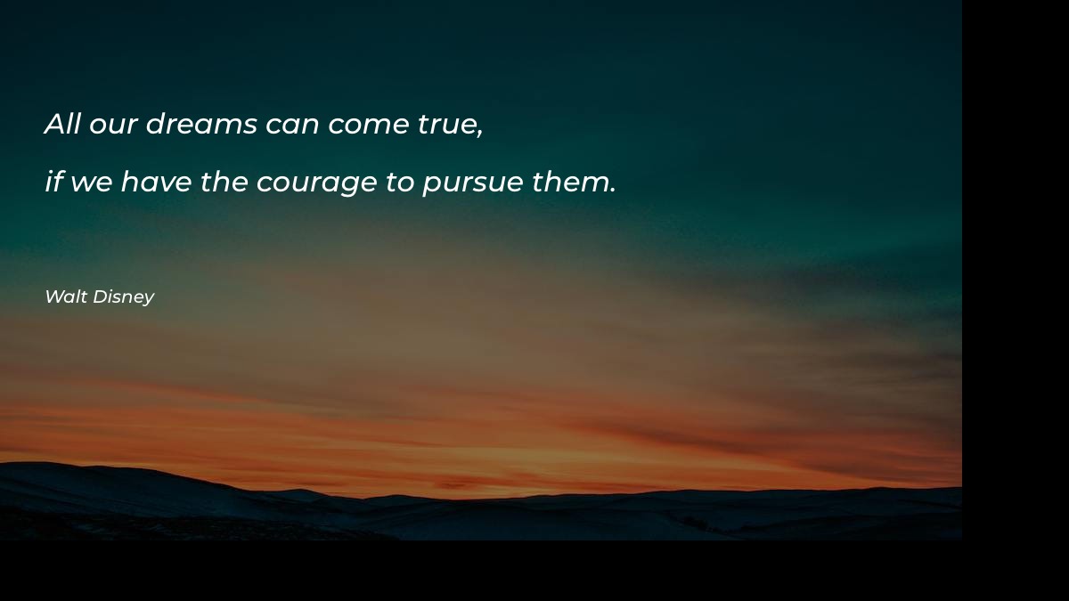 All our dreams can come