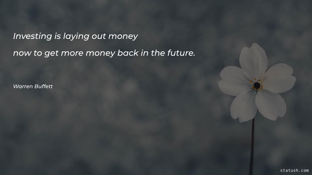 Investing is laying out money