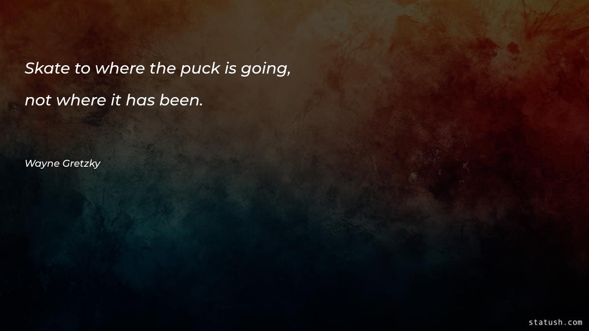 Skate to where the puck