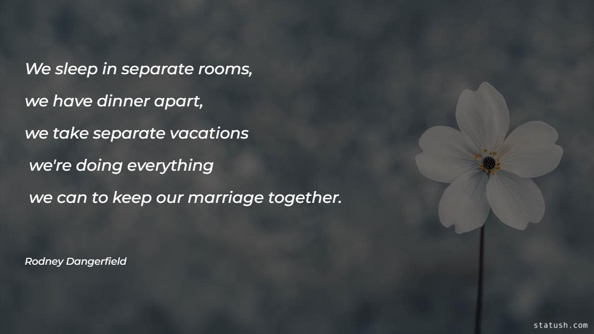 We sleep in separate rooms Motivational Quotes at statush.com