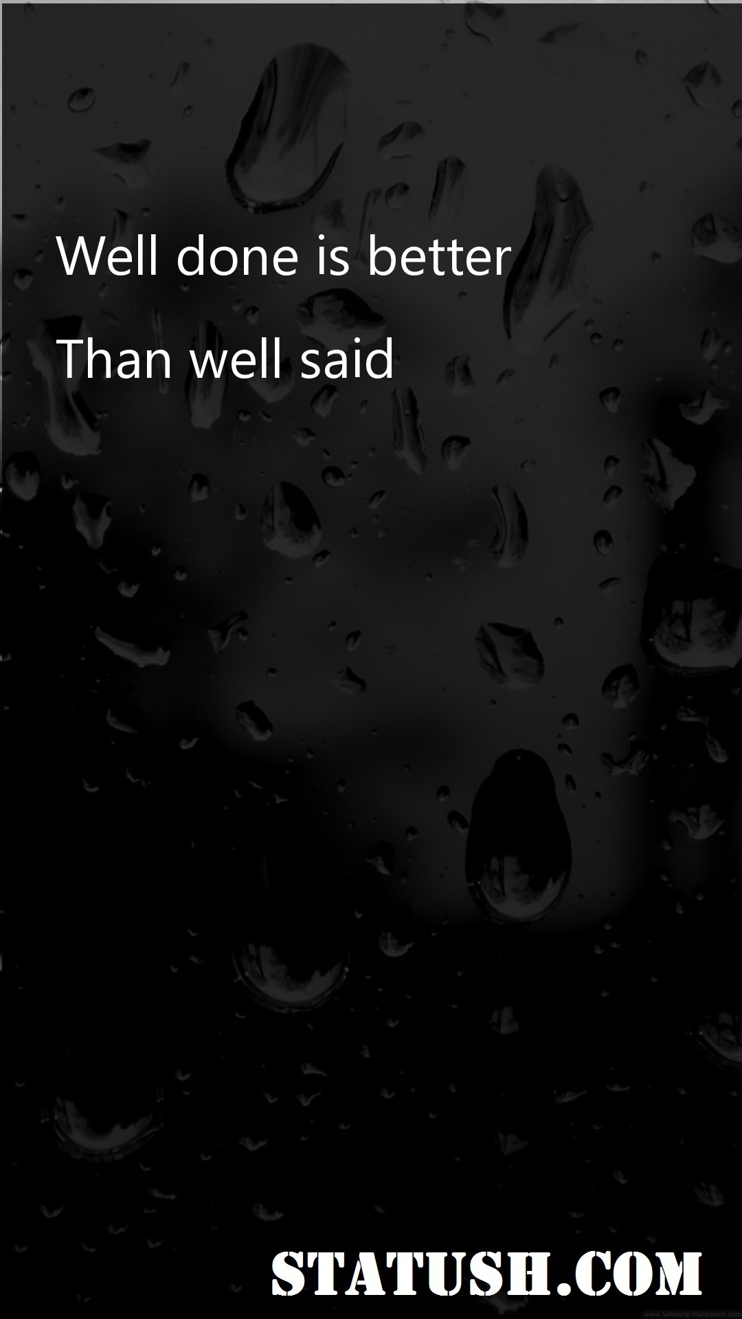 Well done is better than well said - Motivational Quotes at statush.com