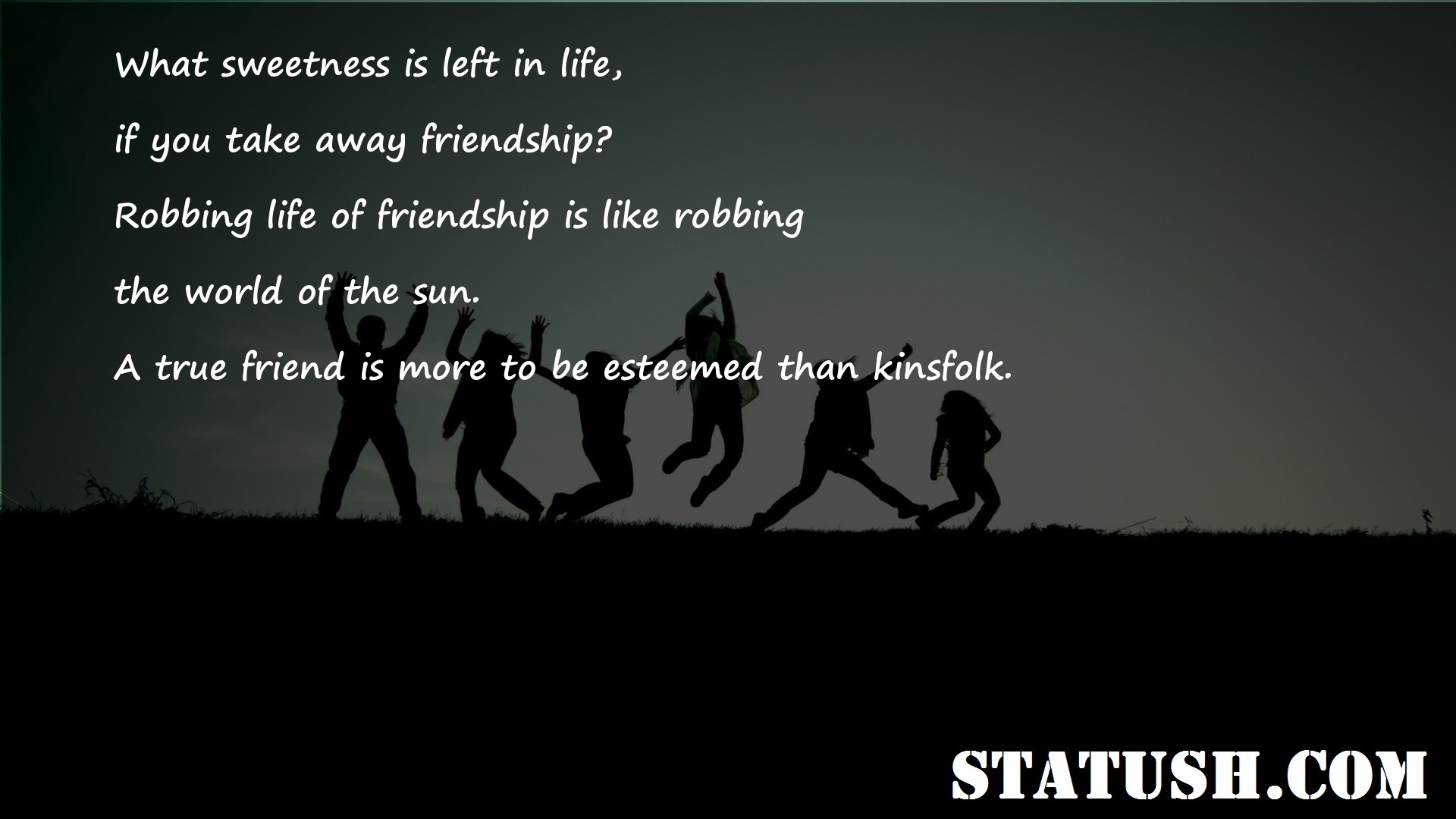 What sweetness is left in life Friendship Quotes at statush.com