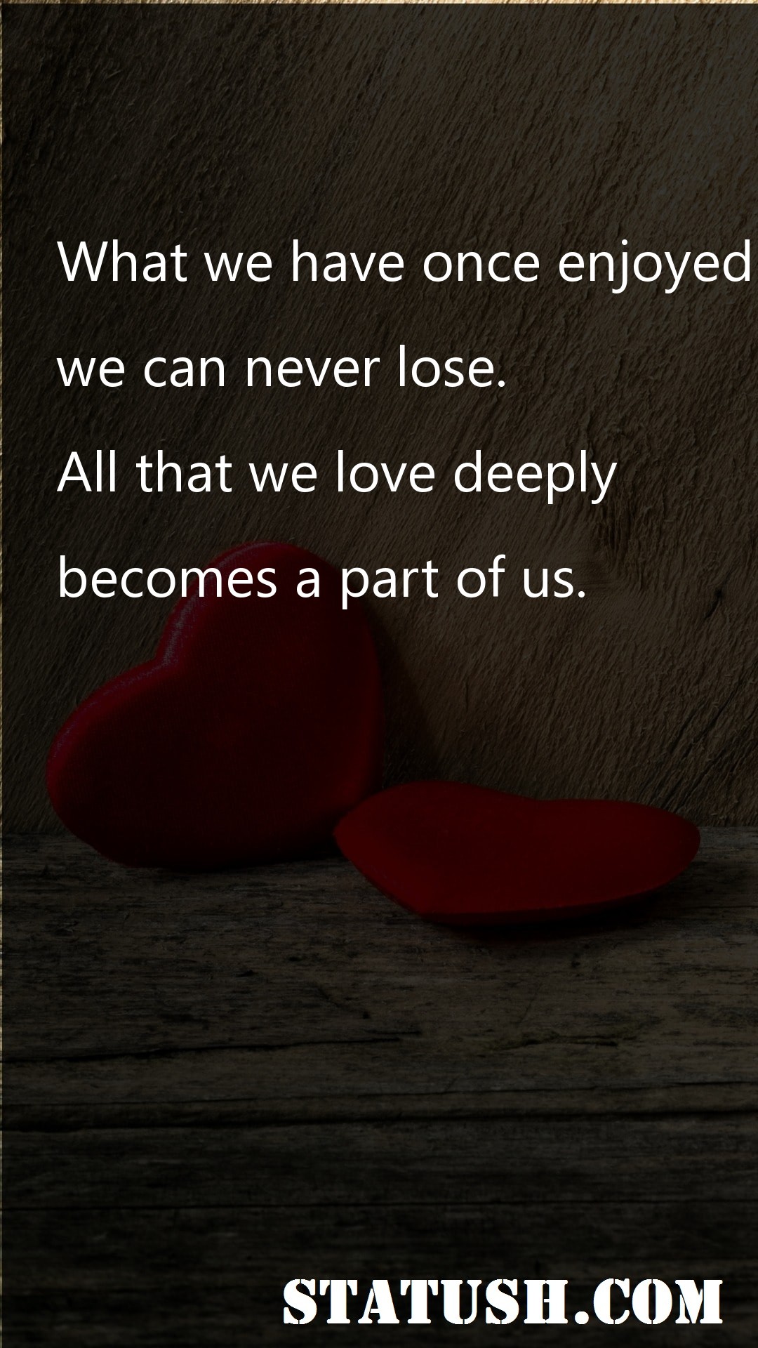 What we have once enjoyed - Love Quotes at statush.com