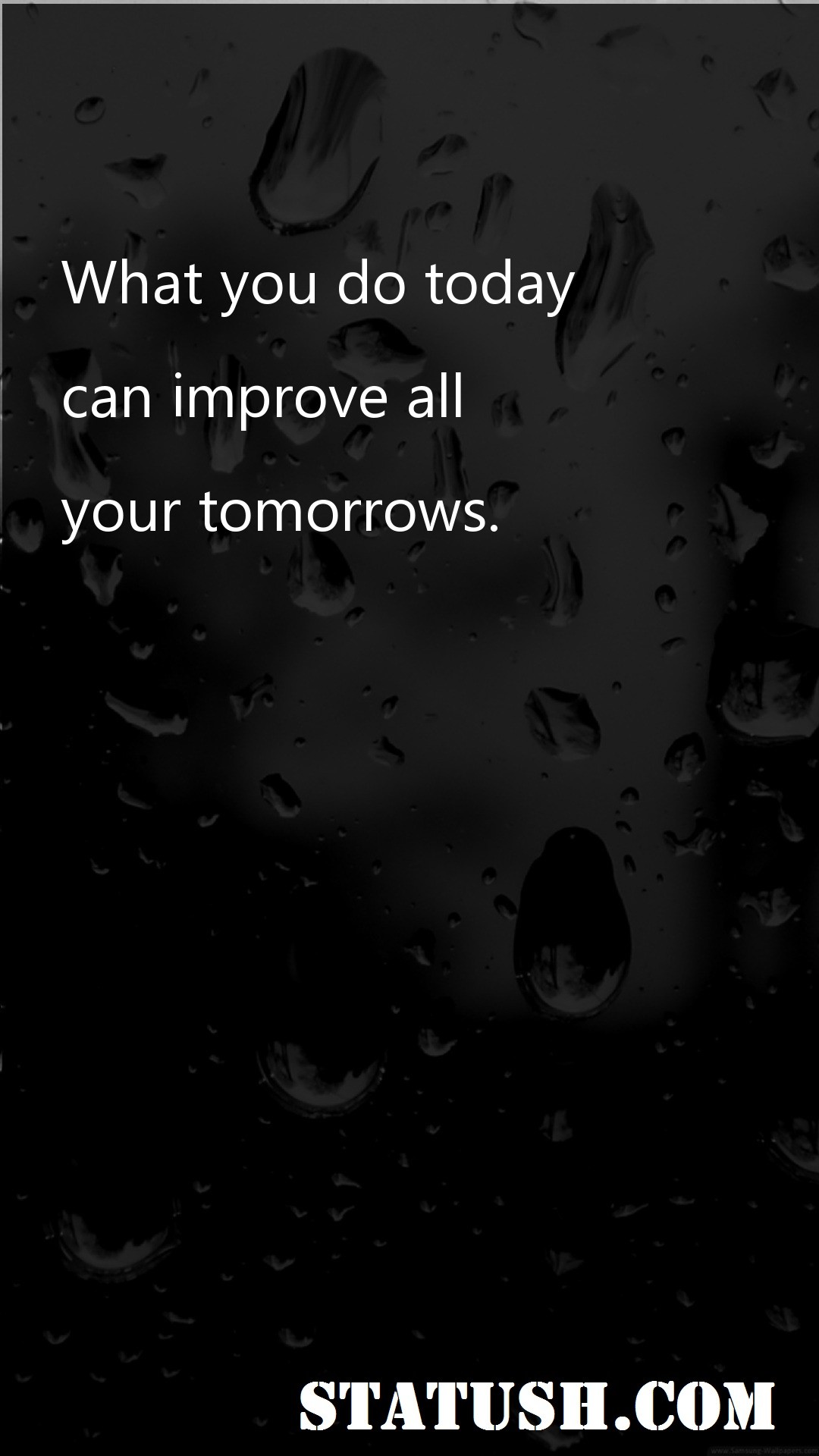 What you do today - Motivational Quotes at statush.com