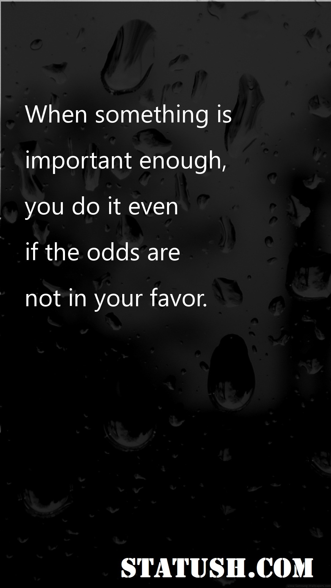 When something is important enough - Motivational Quotes at statush.com
