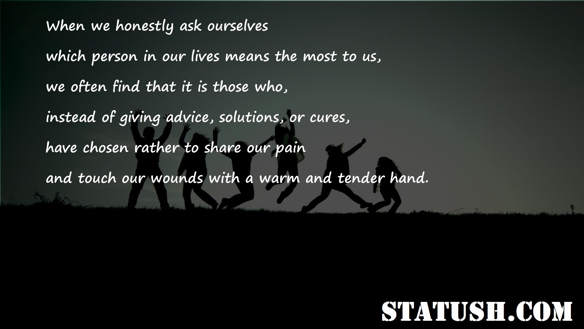 When we honestly ask ourselves Friendship Quotes at statush.com