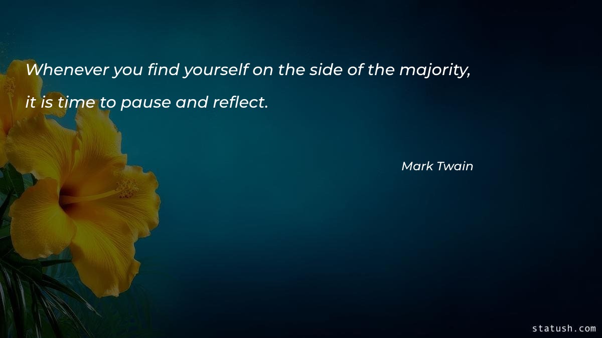 Whenever you find yourself on the side of the majority - Business Quotes at statush.com