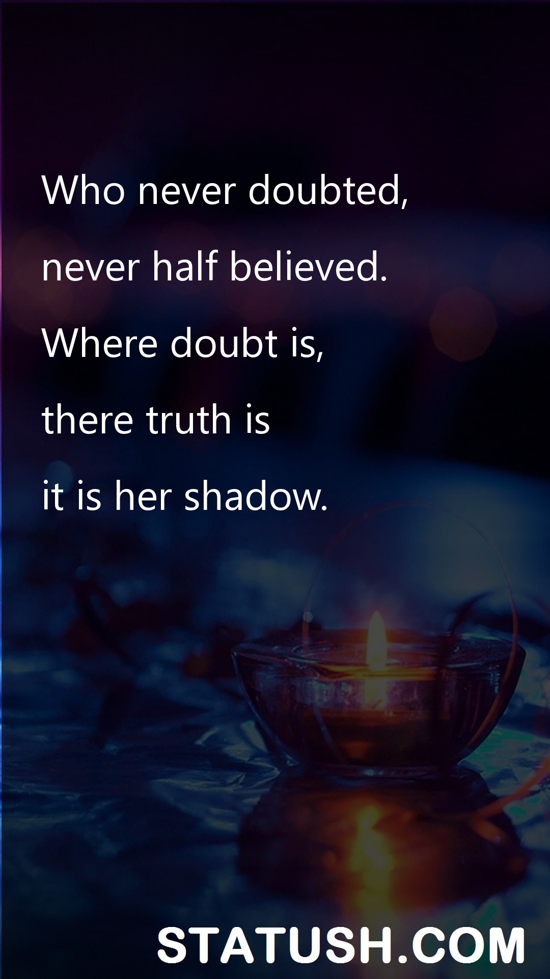 Who never doubted - Truth Quotes at statush.com