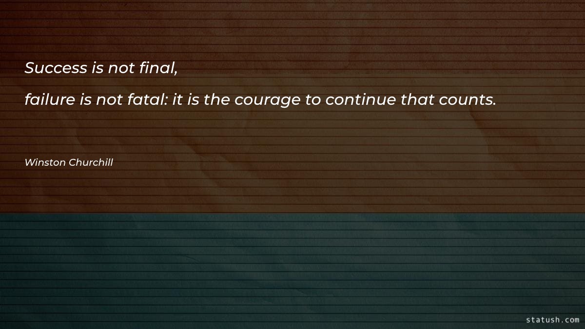 Success is not final, failure