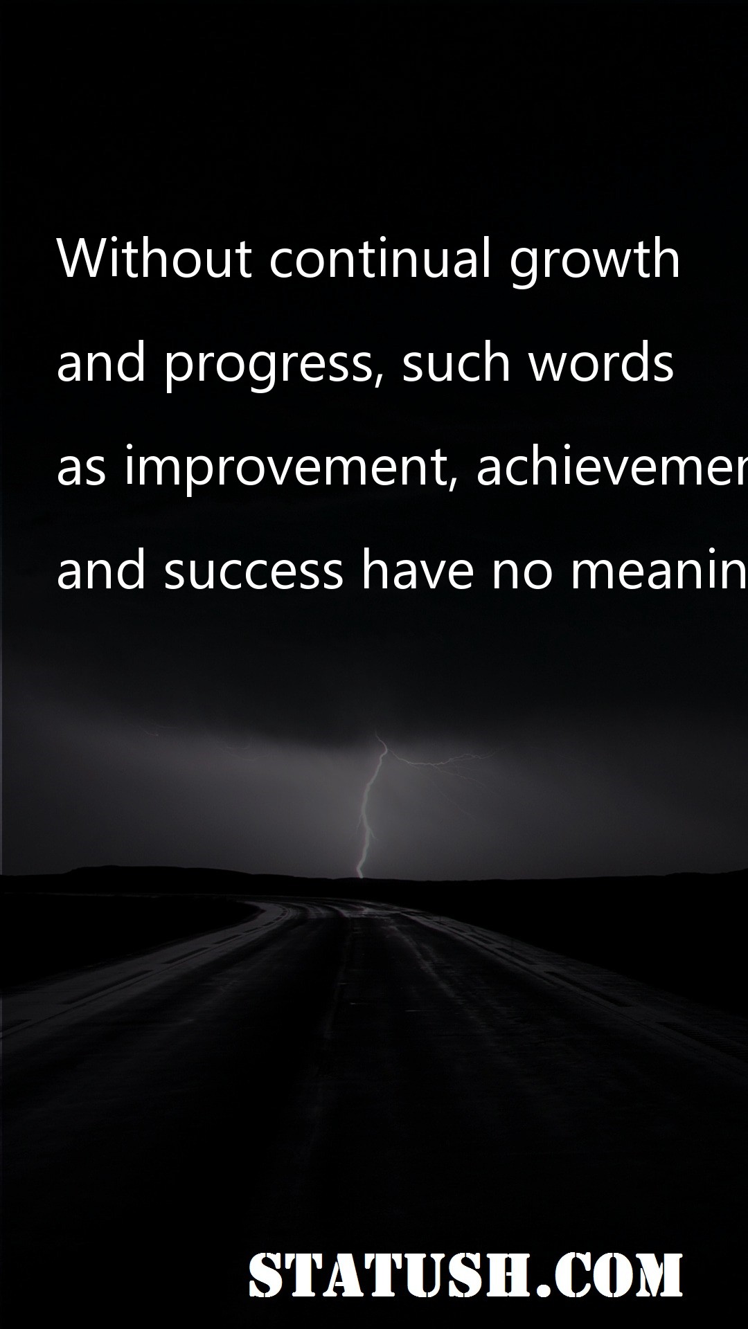 Without continual growth and progress - Success Quotes at statush.com