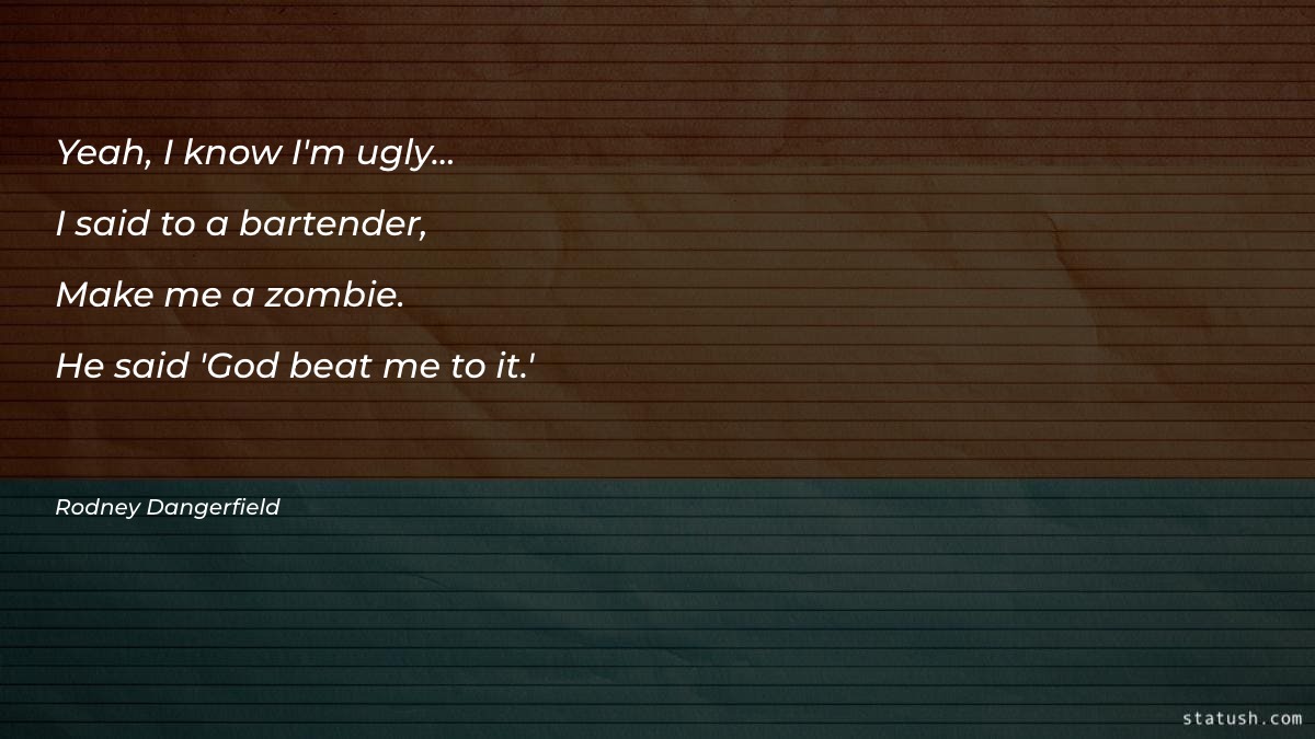 Yeah I know I'm ugly Motivational Quotes at statush.com