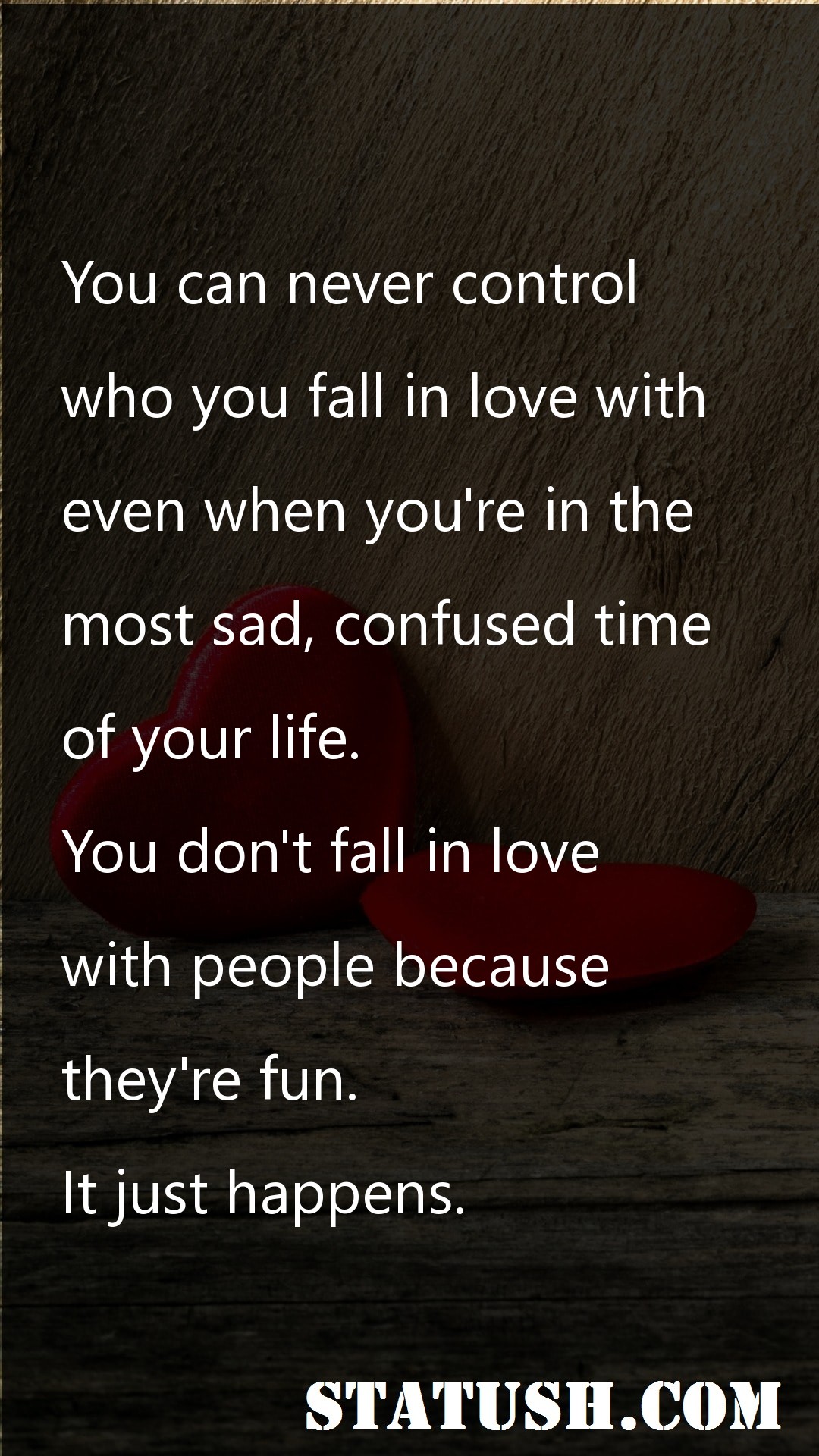 You can never control - Love Quotes at statush.com