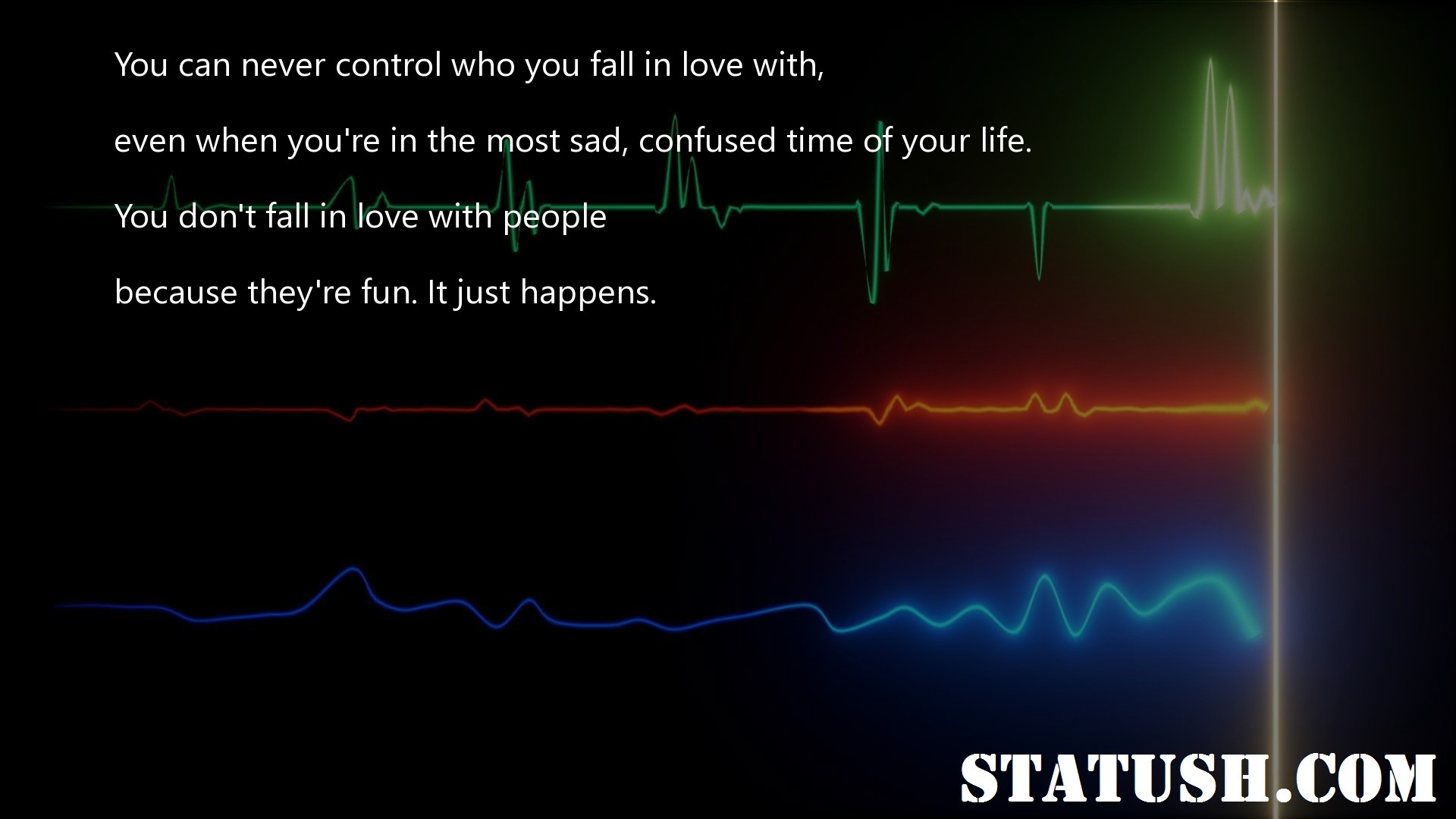 You can never control who you fall in love with Life Quotes at statush.com